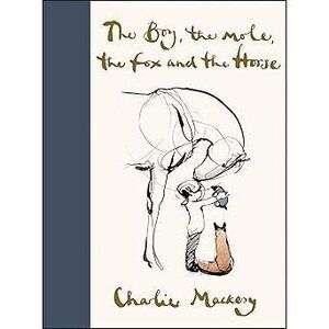 The Boy, The Mole, The Fox And The Horse: Inspiring Conversations On Hope, Love